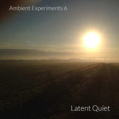 Ambient Experiments 6 - Latent Quiet