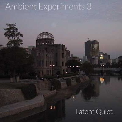 Ambient Experiments 3 - Latent Quiet